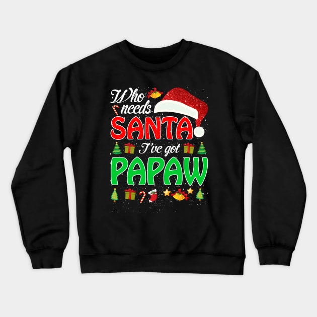 Who Needs Santa Ive Got Papaw Funny Matching Family Christmas Gift Crewneck Sweatshirt by intelus